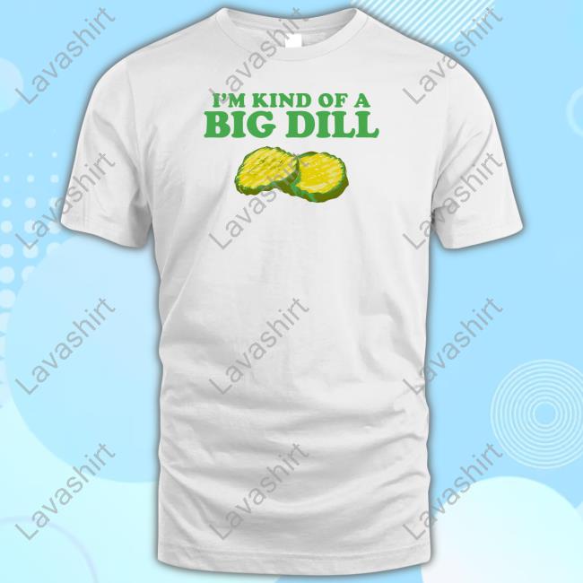 I'm Kind Of A Big Dill Hoodie