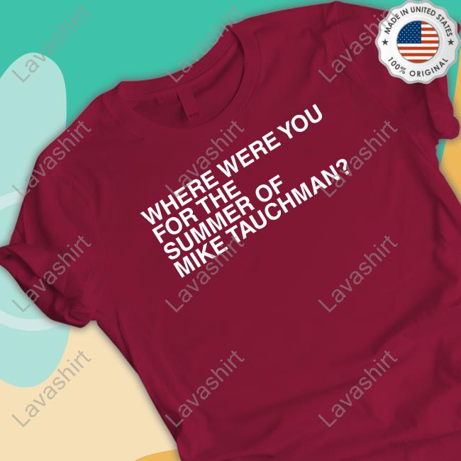 Obvious Shirts Where Were You For The Summer Of Mike Tauchman Tee Shirt Mikedubsradio