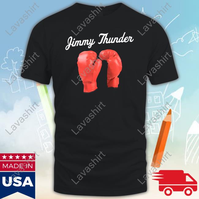 Official Jimmy Thunder Shirt