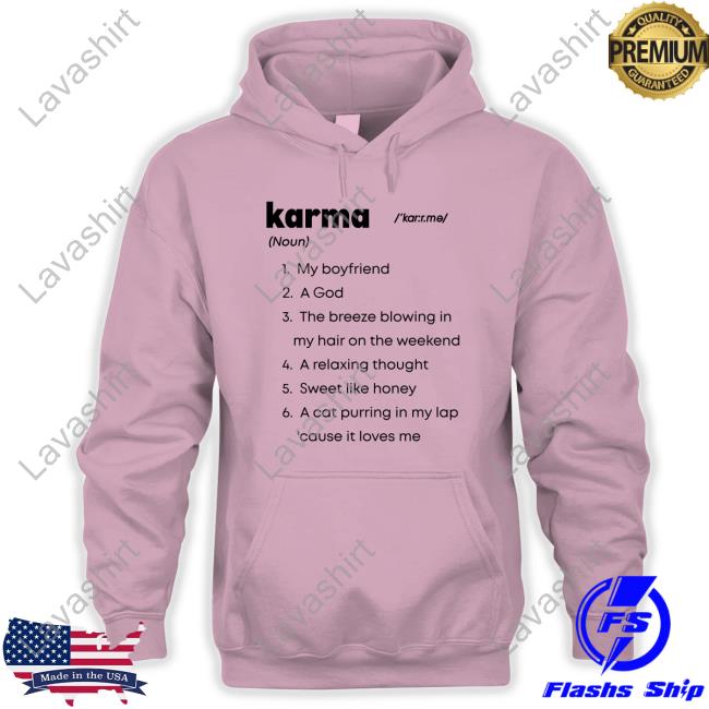 Karma My Boyfriend A God The Breeze Blowing In My Hair On The Weekend Shirt