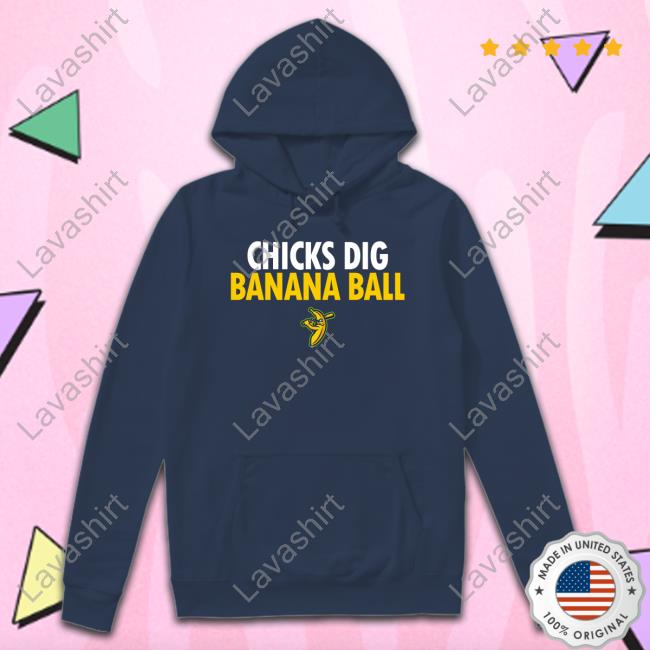 Chicks Dig Banana Ball Shirt