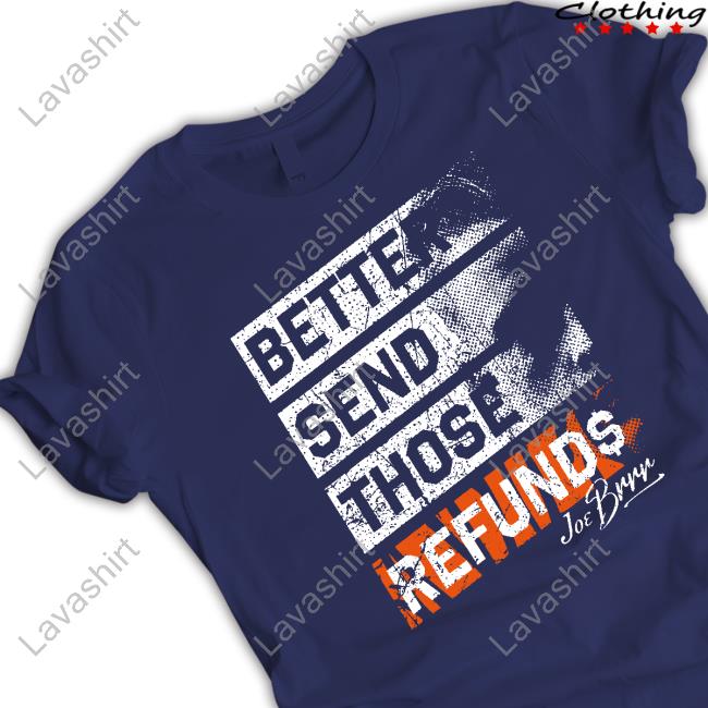 Better Send Those Refunds New Shirt