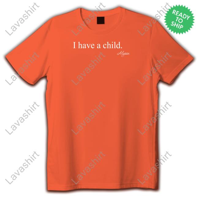 I Have A Child Shirt
