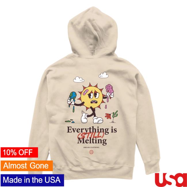 Official Dream Clothing HQ Everything's Still Melting Sand Pullover Hoodie