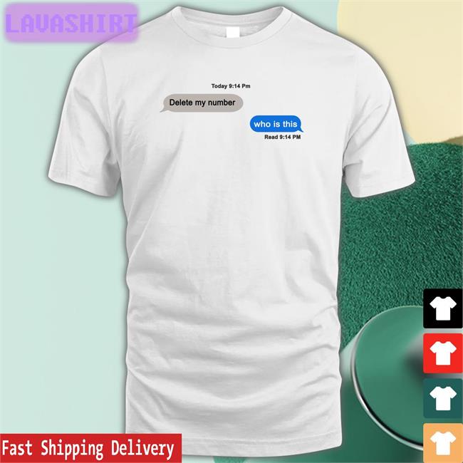 Official To Day 9 14 Pm Delete My Number Who Is This Read 9 14 Pm Shirt Shirts That Go Hard