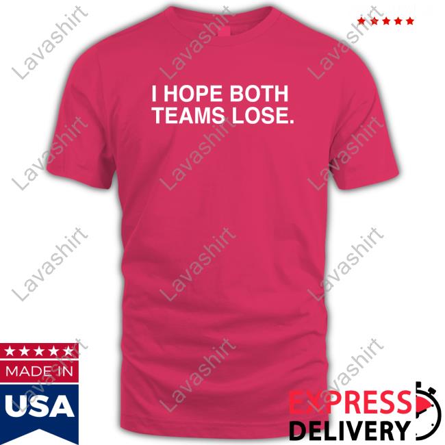 Jared Anderson I Hope Both Teams Lose T Shirt