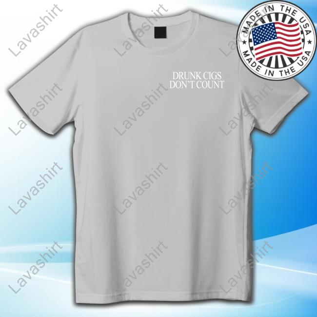 Official Shitheadsteve Merch Drunk Cigs Don't Count Shirt