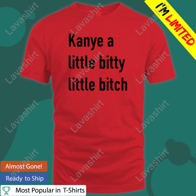 Kanye A Little Bitty Little Bitch Hoodie