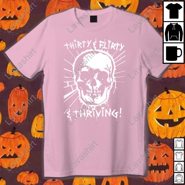 Thirty Flirty And Thriving Tee