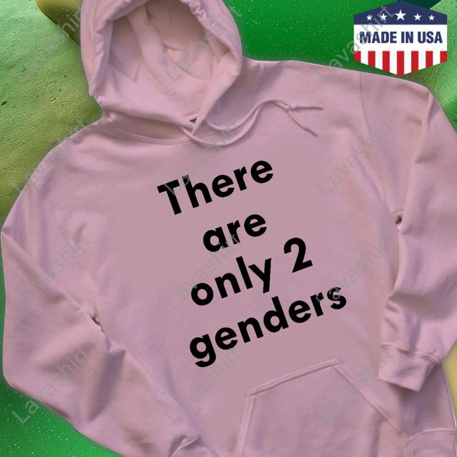 There Are Only 2 Genders Long Sleeve T Shirt There Are Only Two Genders Crewneck Sweatshirt