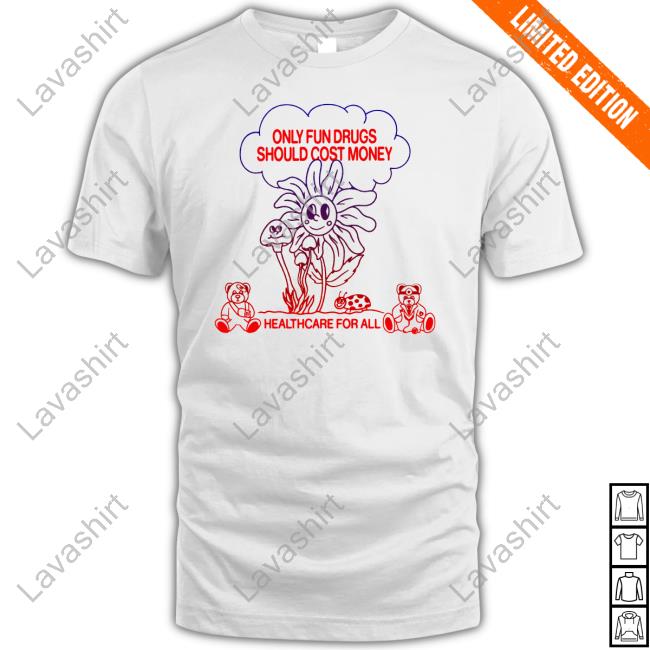 Crooked Media Merch Only Fun Drugs Should Cost Money Healthcare For All T Shirts