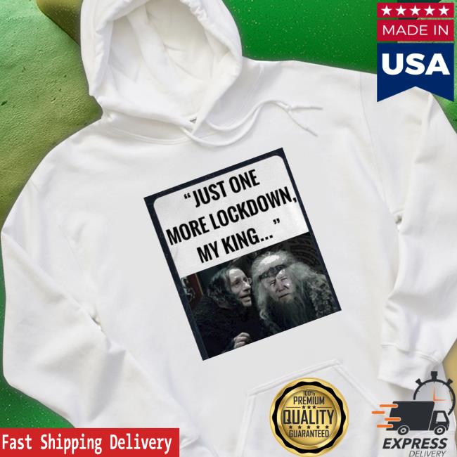Official just one more lockdown my king T-Shirt just one more lockdown my king Shirt