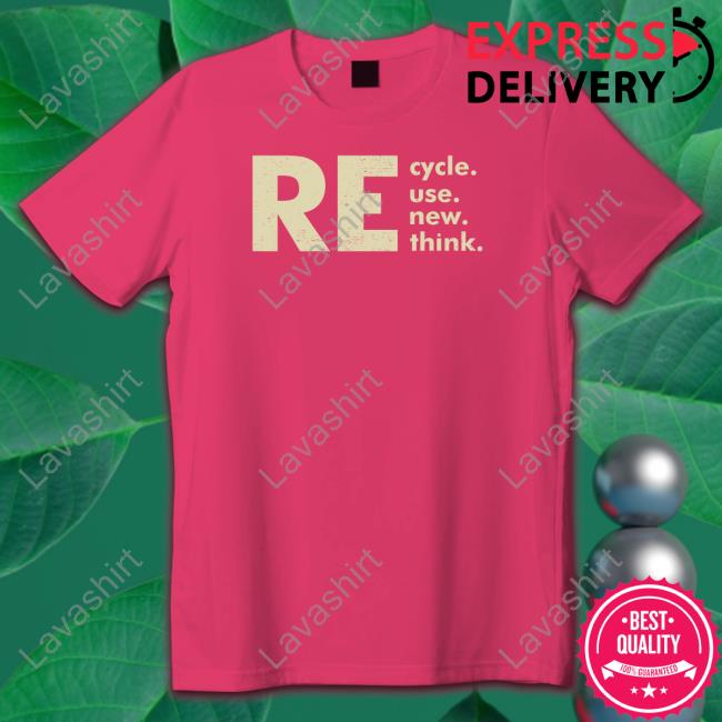 Recycle Reuse Renew Rethink Shirt Crisis Environmental Activism T Shirts
