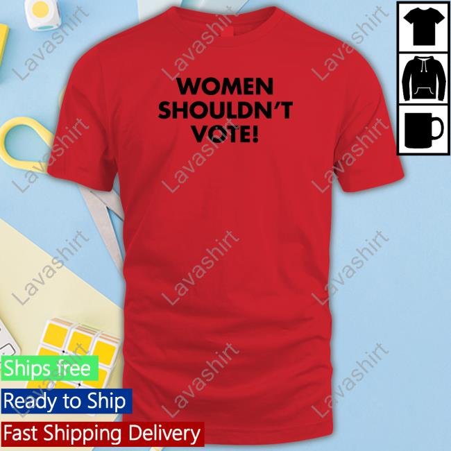 H Pearl Davis Women Shouldn't Vote Shirts