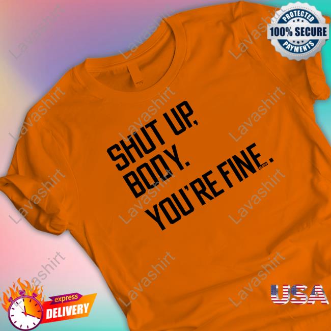 Official G2oh Merch Shut Up Body You're Fine T-Shirt