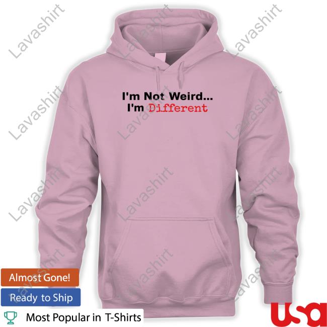 I'm Not Weird I'm Different Tee