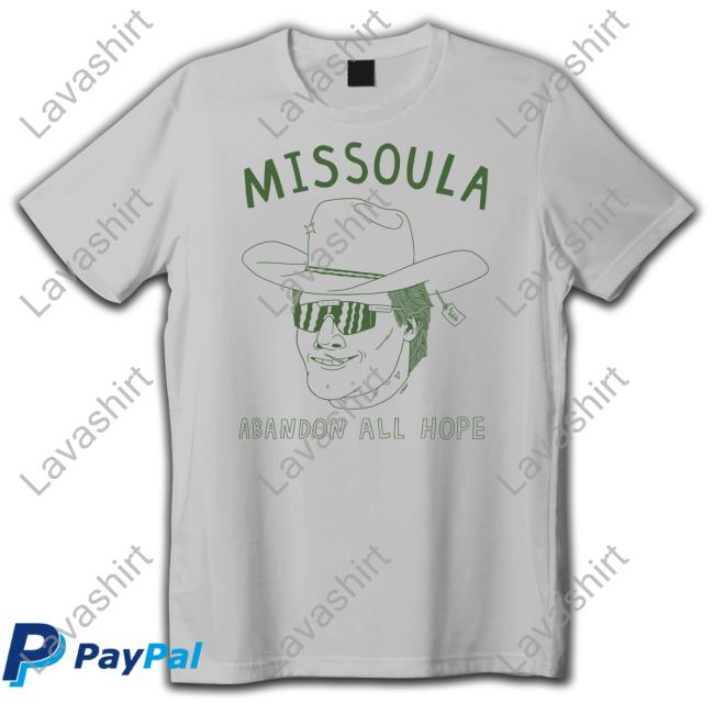 Missoula Abandon All Hope Shirt