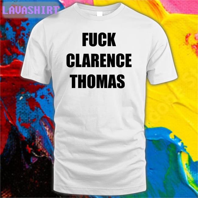 Fuck Clarence Thomas T Shirt White