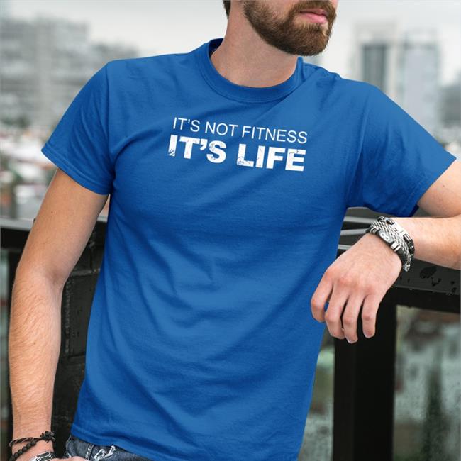 It's Not Fitness It's Life Shirts It's Not Fitness It's Life T Shirt David Duchovny