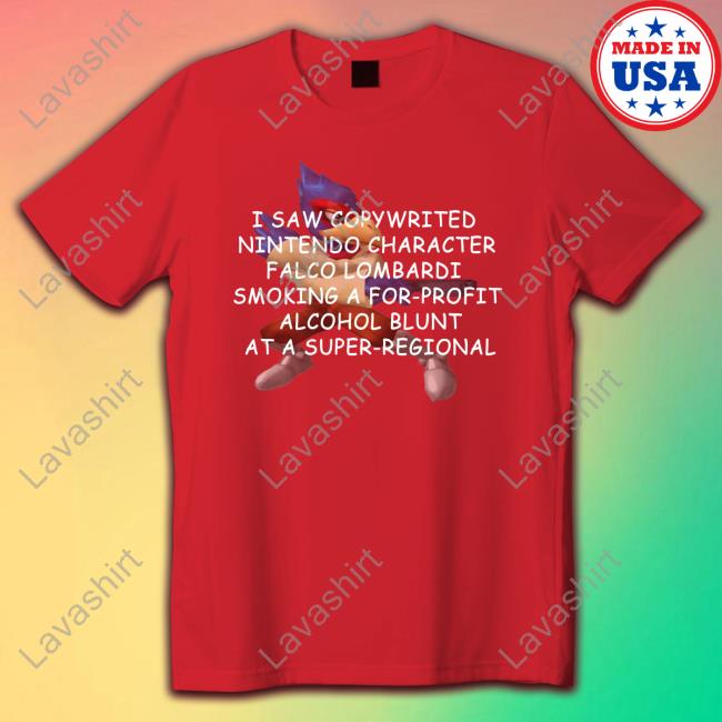 Official Logan Naturalworlder I Saw Copywrited Nintendo Character Falco Lombardi Smoking A For-Profit Alcohol Blunt At A Super-Regional T Shirt