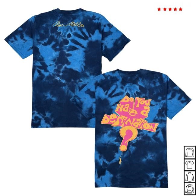 Do You Have A Destination? Tee Mac Miller Shop