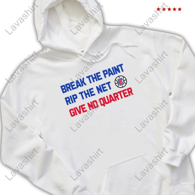 Official Los Angeles Clippers Break The Paint Rip The Net Co Give No Quarter T-Shirt