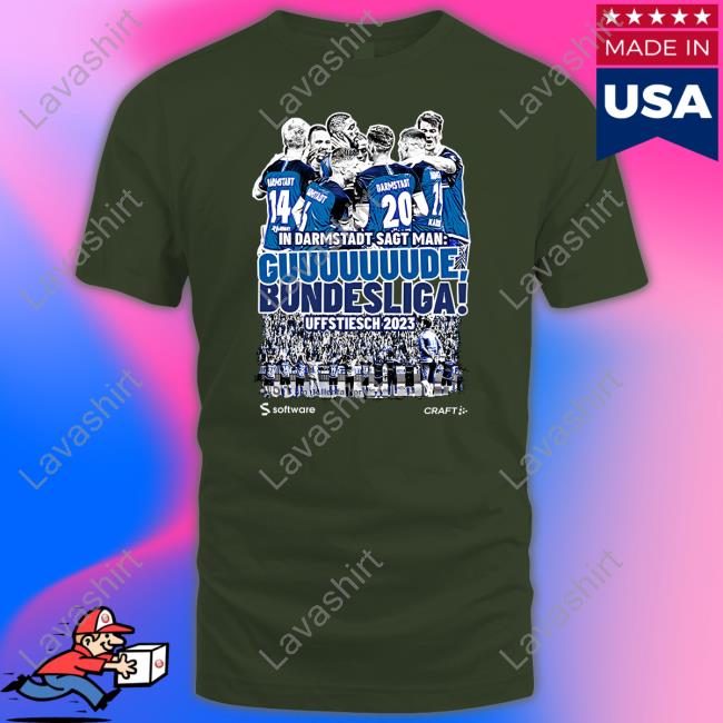 In Darmstadt Sagt Man Guuuuuuude Bundesliga Uffstiesch 2023 Shirt
