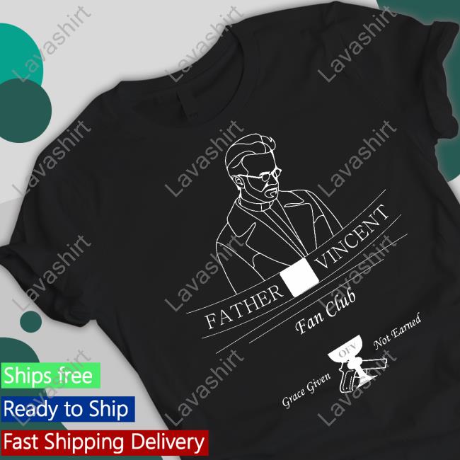 Father Vincent Fan Club Shirt