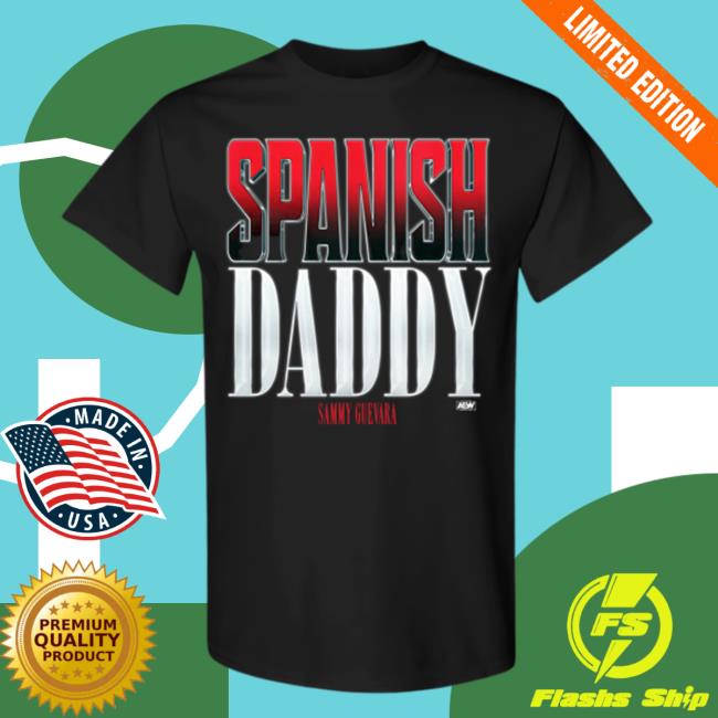 Official ShopAEW Sammy Guevara - Spanish Daddy Shirts