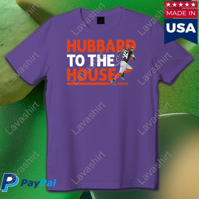 Hubbard To The House Tee Breakingt Merch Sam Hubbard To The House Hooded Sweatshirt