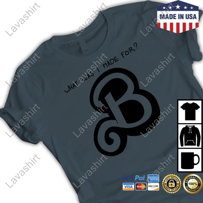 Billie Eilish What Was I Made For B Shirts