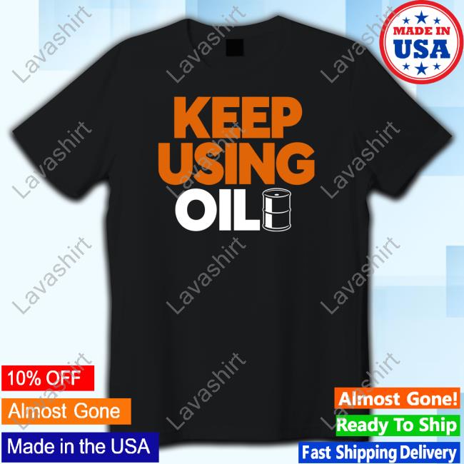 Official Keep Using Oil Tee