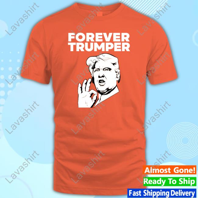 Official Forever Trumper Orange Man Rad Shirt Laura Loomer