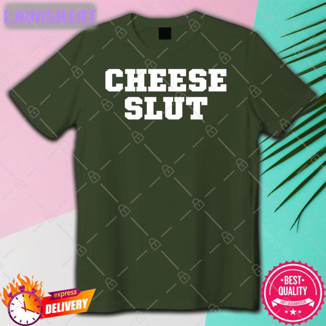 Cheese Slut Sweatshirt Cheese Sex Death Merch Cheese Slut Long Sleeve T Shirt Shirts That Go Hard