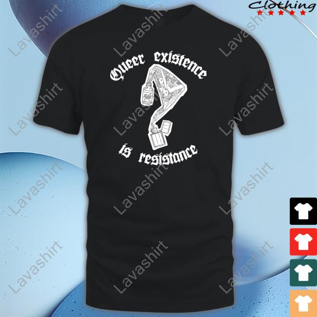 Mercenary Creative Shop Queer Existence Is Resistance Shirt