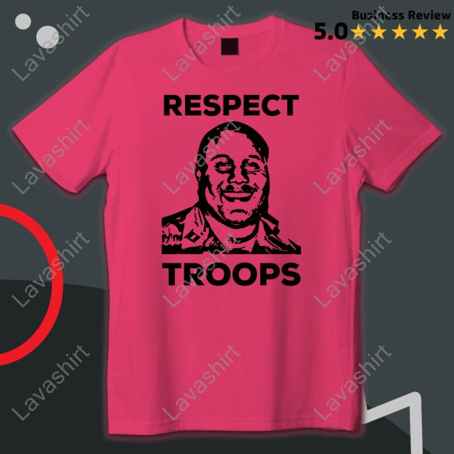 Respect Troops Tee Shirts