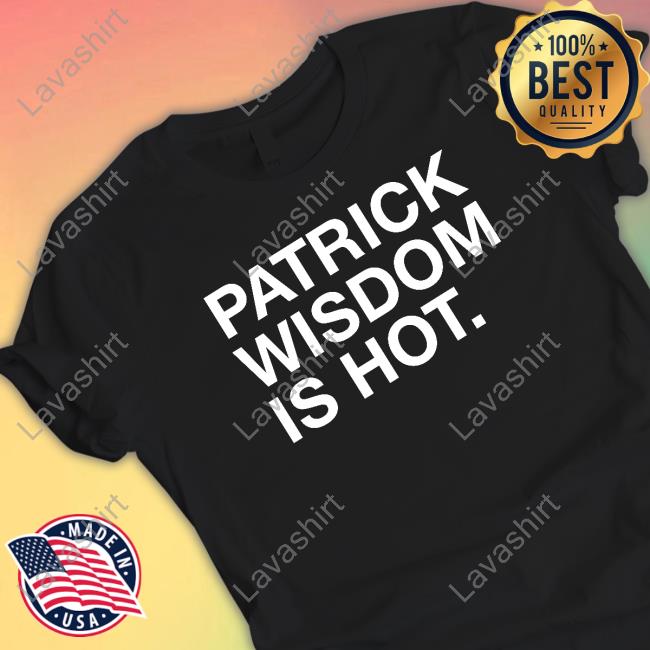 Official Patrick Wisdom Is Hot T Shirt Official Obvious Shirts Merch Patrick Wisdom Is Hot Shirt