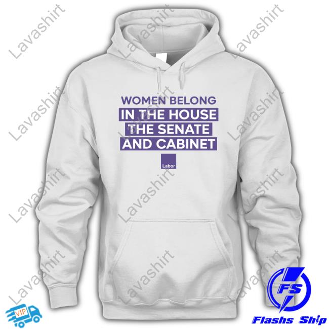 Sally Sitou MP Women Belong In The House The Senate And Cabinet Shirt Sally Sitou