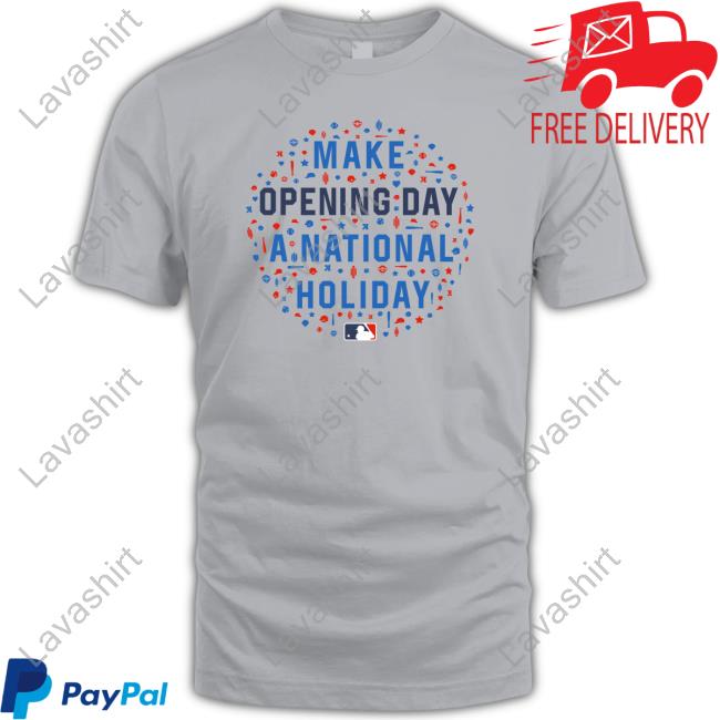 Official Make Opening Day A National Holiday Shirts