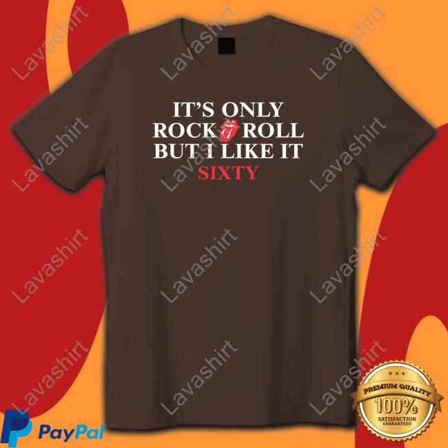 Official It's Only Rock Roll But I Like It Sixty Long Sleeve Tee Shirt It's Only Rock Roll But I Like It Sixty Shirt