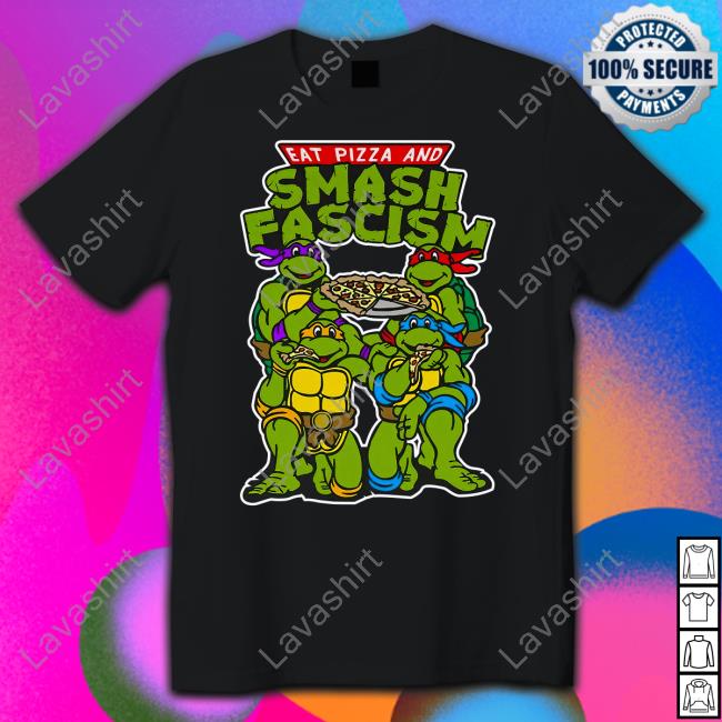 Eat Pizza And Smash Fascism T Shirt