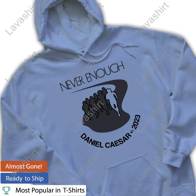 Never Enough Daniel Caesar 2023 T Shirt