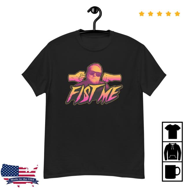 Fist Me Shirt New
