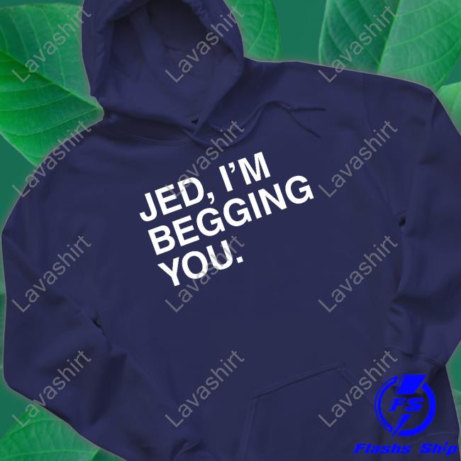 Jed I'm Begging You Tee