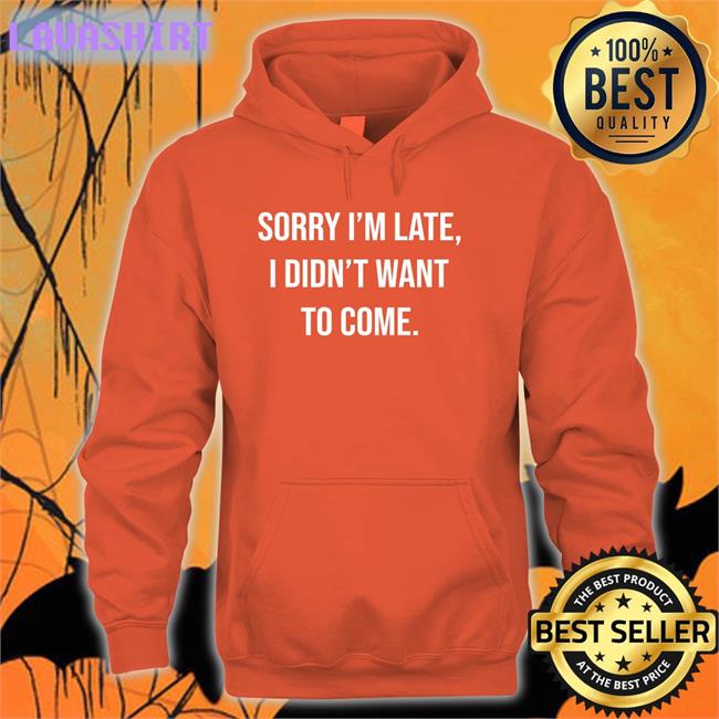 GrecianGirly I'm Late I Didn't Want To Come Shirt