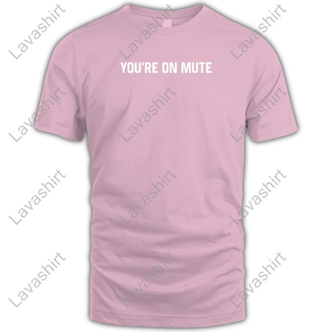Official Middleclassfancy Merch You're On Mute T Shirt