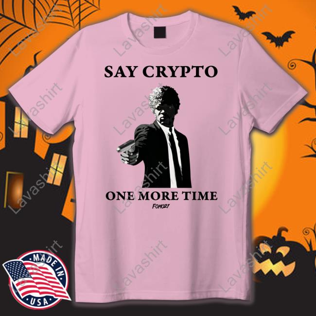 Say Crypto One More Time Bitcoin Long Sleeve T Shirt