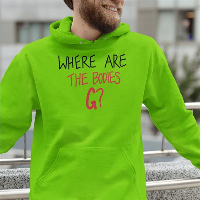 Where Are The Bodies G Hooded Sweatshirt