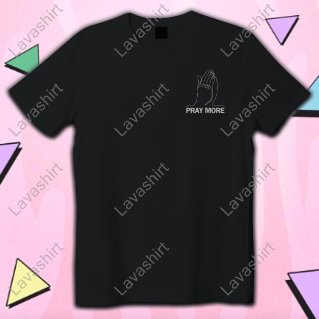 Pray More T-Shirt