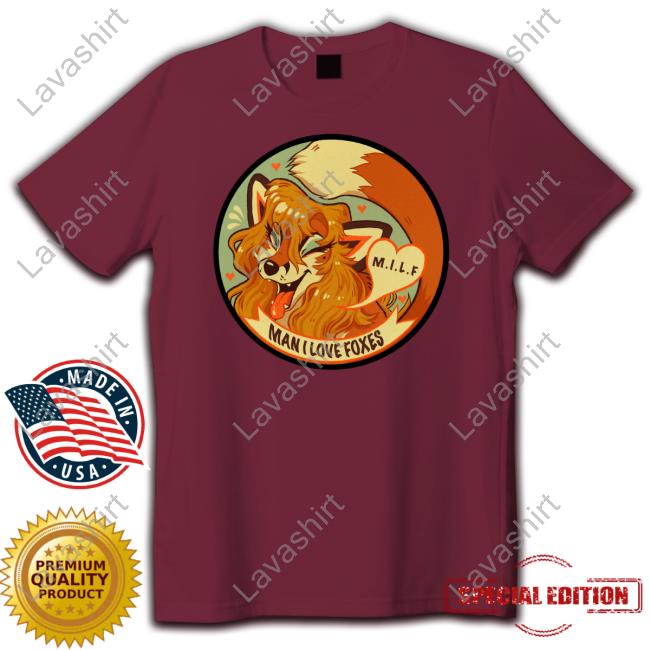MILF Man I Love Foxes Shirts